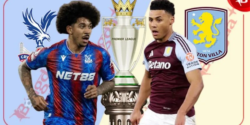 Chuyên gia phân tích trận đấu Crystal Palace vs Aston Villa