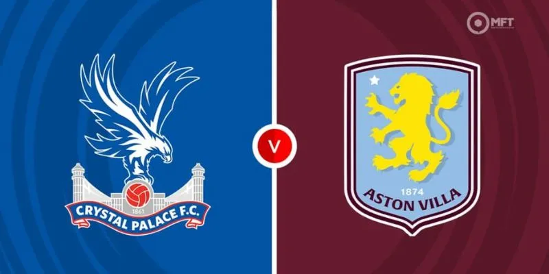 Đội hình ra sân của Crystal Palace vs Aston Villa