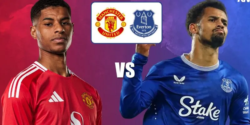 Cuộc chiến giữa Everton vs Manchester Utd