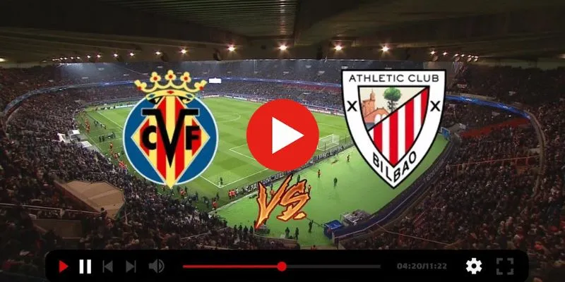 Dự đoán tỷ số trận Villarreal vs Athletic Club